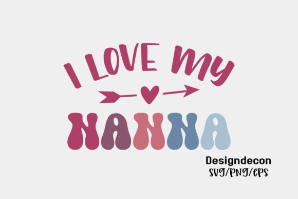 Download I Love My Nanna Retro Sublimation Svg - Love Collection
