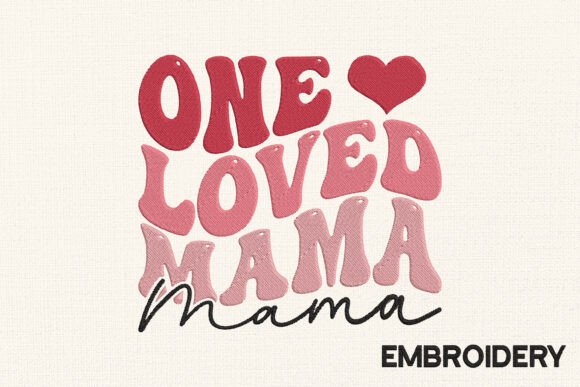 Download One Loved Mama Embroidery Design - Love Collection